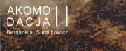 Wystawa Akomodacja II Bernadety Sudnikowicz w Połczynie-Zdroju