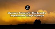 Wystawa fotografii i slajdowisko poplenerowe Stacji Toporzyk