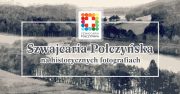 Wystawa “Szwajcaria Połczyńska na historycznych fotografiach”